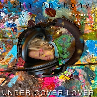 Under Cover Lover Song John Anthony Rock Music