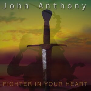 Fighter-in-your-heart-John-Anthony-Music