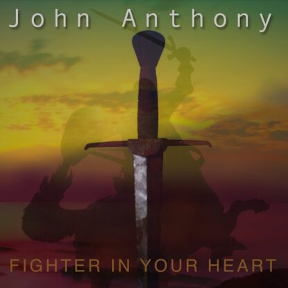Fighter-in-your-heart-John-Anthony-Music